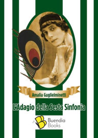 Title: L'Adagio della Sesta Sinfonia, Author: Amalia Guglielminetti