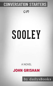 Title: Sooley: A Novel by John Grisham: Conversation Starters, Author: dailyBooks