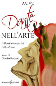 Title: Dante nell'arte: Riflessi iconografici dell'Inferno, Author: AA. VV.