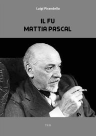 Title: Il fu Mattia Pascal, Author: Luigi Pirandello