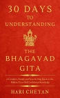 30 Days to Understanding the Bhagavad Gita: A Complete, Simple, and Step-by-Step Guide to the Million-Year-Old Confidential Knowledge