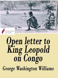 Title: Open letter to King Leopold on Congo, Author: George Washington Williams