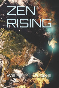 Title: Zen Rising, Author: William L. Truax III