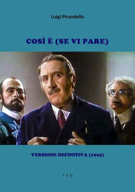 Title: Così è (se vi pare): Versione definitiva (1925), Author: Luigi Pirandello