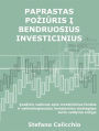 Paprastas poziuris i bendruosius investicinius fondus: Ivadinis vadovas apie investicinius fondus ir veiksmingiausias investavimo strategijas turto valdymo srityje