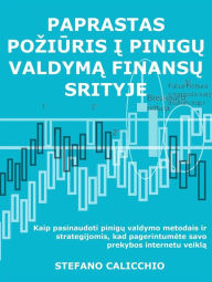 Title: Paprastas poziuris i pinigu valdyma finansu srityje: Kaip pasinaudoti pinigu valdymo metodais ir strategijomis, kad pagerintumete savo prekybos internetu veikla, Author: Stefano Calandra