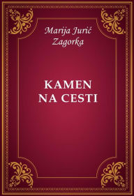 Title: Kamen na cesti, Author: Marija Juric Zagorka