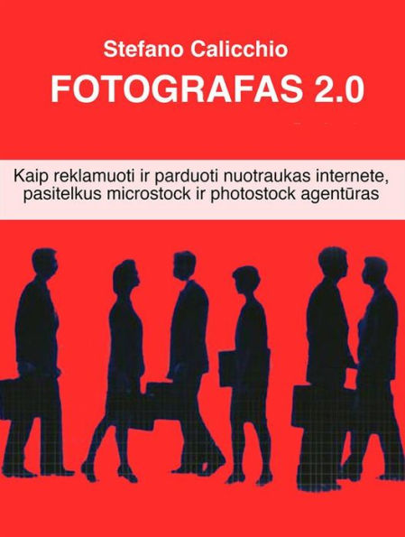 Fotografas 2.0: Kaip reklamuoti ir parduoti nuotraukas internete, pasitelkus microstock ir photostock agenturas