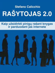 Title: Rasytojas 2-0: Kaip uzsidirbti pinigu rasant knygas ir parduodant jas internete, Author: Stefano Calicchio