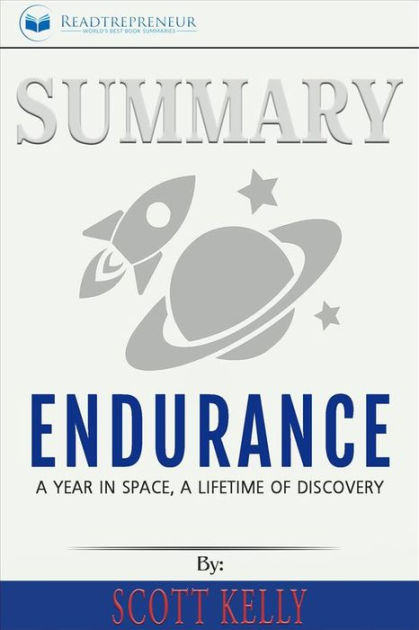 Teenageår lægemidlet udluftning Summary: Endurance: A Year in Space, A Lifetime of Discovery by  Readtrepreneur Publishing | NOOK Book (eBook) | Barnes & Noble®