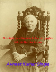 Title: Das Außergewöhnliche Leben der großen Sklavin Harriet Jacobs, Author: Avneet Kumar Singla
