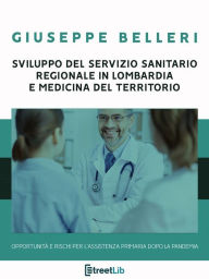 Title: Guida alla riforma del Servizio Sanitario in Lombardia e al PNRR: Opportunità e rischi per il futuro dell'assistenza primaria, Author: Giuseppe Belleri