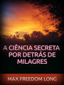 A Ciência secreta por detrás de Milagres (Traduzido)