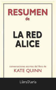 Title: La Red Alice de Kate Quinn: Conversaciones Escritas, Author: LibroDiario
