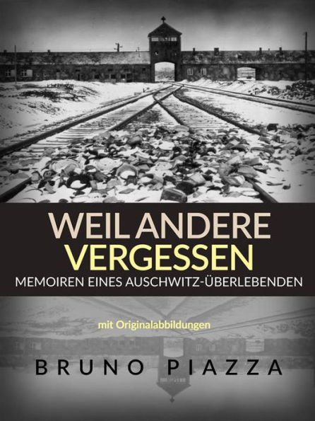 Weil andere vergessen (Übersetzt): Memoiren eines Auschwitz-Überlebenden