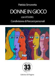 Title: Donne in gioco: Condivisione di Percorsi personali, Author: Patrizia Simonetta