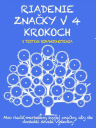 Title: RIADENIE ZNACKY V 4 KROKOCH. Ako riadit marketing svojej znacky, aby ste dosiahli skvelé výsledky, Author: Stefano Calicchio