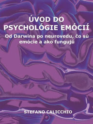 Title: Úvod do psychológie emócií: Od Darwina po neurovedu, co sú emócie a ako fungujú, Author: Stefano Calicchio