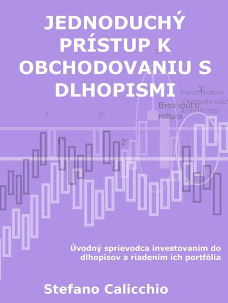 Jednoduchý prístup k obchodovaniu s dlhopismi: Úvodný sprievodca investovaním do dlhopisov a riadením ich portfólia