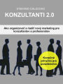 Konzultanti 2.0: Ako organizovat a riadit nový marketing pre konzultantov a profesionálov