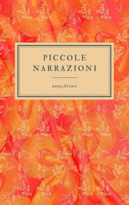 Title: Piccole narrazioni, Author: Ferrari Anna