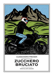 Title: Zucchero bruciato, Author: Alessandro Preiser