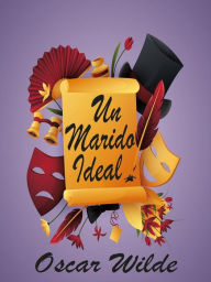 Title: Un Marido Ideal, Author: Oscar Wilde