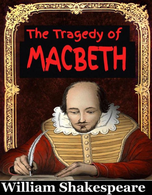 The Tragedy Of Macbeth William Shakespeare By William Shakespeare