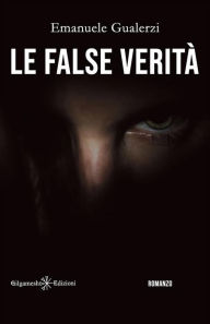 Title: Le false verità, Author: Emanuele Gualerzi