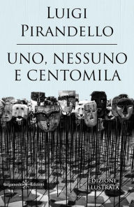 Title: Uno, nessuno e centomila: (Illustrato) Un capolavoro tra i libri da leggere assolutamente nella vita, Author: Luigi Pirandello