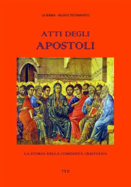 Title: Atti degli Apostoli: La storia della comunità cristiana, Author: San Luca