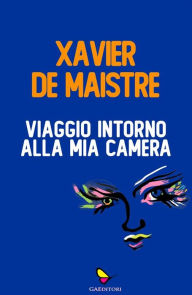 Title: Viaggio intorno alla mia camera, Author: Xavier de Maistre