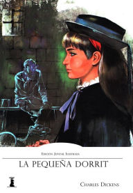 Title: La Pequeña Dorrit: Edición juvenil e ilustrada, Author: Charles Dickens