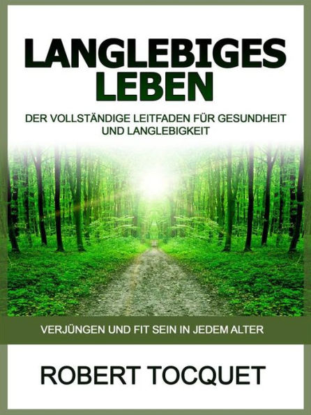 Langlebiges Leben (Übersetzt): Der vollständige Leitfaden für Gesundheit und Langlebigkeit