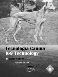 Title: Tecnologia Canina. K-9 Technology. Volume III, Author: Mario Canton