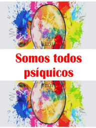 Title: Somos todos psíquicos - Exercícios para desenvolver a intuição, Author: Angela Heal