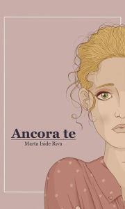 Title: Ancora Te, Author: Marta Iside Riva