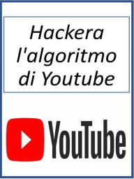 Title: Hackera l'algoritmo di Youtube, Author: Fer Money