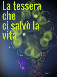 Title: La tessera che ci salvò la vita, Author: Véra Z.