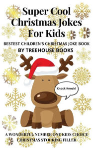 Title: Super Cool Christmas Jokes for Kids: Bestest Children's Christmas Joke Book, Author: Treehouse Books