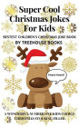 Super Cool Christmas Jokes for Kids: Bestest Children's Christmas Joke Book