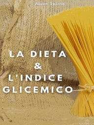 Title: La Dieta e l'Indice Glicemico, Author: Jason Spinto