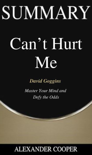 Can't Hurt Me Book Summary by David Goggins