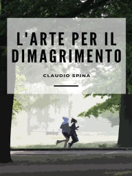 Title: L'Arte per il Dimagrimento, Author: Claudio Spina