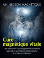 Cure magnétique vitale (Traduit): Une exposition sur le magnétisme vital et son application au traitement des maladies mentales et physiques