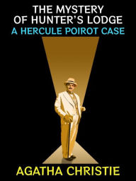 Title: The Mystery of Hunter's Lodge (Hercule Poirot Short Story), Author: Agatha Christie