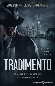 Title: Tradimento: tra i libri thriller un vero capolavoro: Romanzo giallo e thriller, Author: Edward Phillips Oppenheim