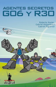 Title: Agentes Secretos G06 y R30: Las aventuras de Gabriel y Roberto, Parte 3, Author: Gabriel Figueroa