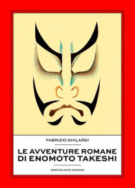 Title: Le avventure romane di Enomoto Takeshi, Author: Fabrizio Ghilardi