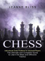Chess: Instructional Chess Problems for Advanced Players: The Ultimate and Complete Guide to Learn the Best and Effective Tactics